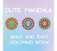 Cute Mandala: Bold and Easy Coloring Book for Relaxation and Stress Relief: Adorable Mandala Designs with Thick Lines for Adults, Teens, and kids