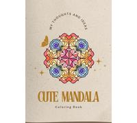 Cute Mandala: Mandala Coloring Book for Adults and Teens - Featuring 25 Unique and Adorable Designs to Spark Creativity, Relaxation, and the Joy of Coloring.