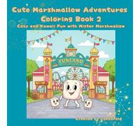Cute Marshmallow Adventures Coloring Book 2: Cozy and Kawaii Fun with Mister Marshmallow