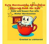 Cute Marshmallow Adventures Coloring Book for Kids: Cozy and Kawaii Fun with Mister Marshmallow