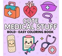 Cute Medical Stuff Coloring Book for Adults and Kids | Bold Line Coloring Pages for Stress Relief & Fun | Kawaii Medical Theme, Simple Adorable Characters, Single-Sided with Bleed