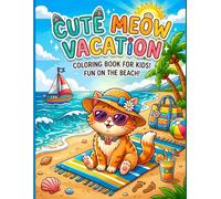 Cute Meow Vacation: Coloring Book for kids 50 Cute and Awesome Bold and easy Drawings with Beautiful Design for children boys and girls âges +4