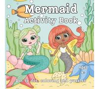Cute Mermaid Activity Book for Kids Ages 4+ - Coloring, Dot-to-Dots, Mazes & Puzzles: Mermaids, Ocean Animals, and Creative Activities for Little Mermaid Fans