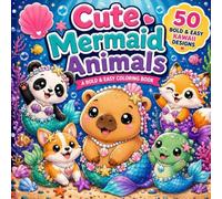 Cute Mermaid Animals: A Bold & Easy Coloring Book | 50 Cute Mermaid Animal Designs | Kawaii Ocean & Fantasy Creatures | Single-Sided Pages | Stress Relief | For All Ages