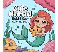 Cute Mermaid: Bold and Easy Coloring Book for All Ages - Chibi Mermaids Playing with Fish, Singing Underwater, and Floating with Bubbles