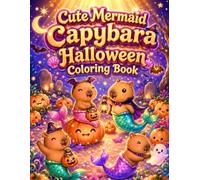 Cute Mermaid Capybara Halloween Coloring Book: Spooky Underwater Adventures with Magical Sea Friends for Kids