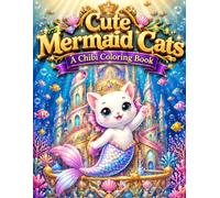Cute Mermaid Cats: A Chibi Coloring Book: Whimsical Underwater Fun for All Ages