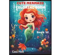 Cute Mermaid Coloring Book 12: A Magical Ocean Adventure for Kids | Fun and Creative Coloring for Ages 4-8 | Big 8.5 x 11 Jumbo Glossy Cover Activity Book with 80 Pages |