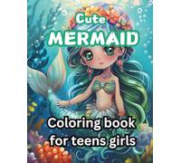 Cute Mermaid Coloring Book for Teens Girls: Adorable Kawaii Mermaid Designs for Relaxation and Creativity