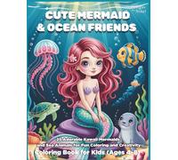 Cute Mermaid & Ocean Friends Coloring Book for Kids (Ages 4-8): 25 Adorable Kawaii Mermaids and Sea Animals for Fun Coloring and Creativity