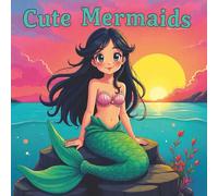 Cute Mermaids: 33 cute anime style designs for girls or boys. Single sided images for no bleed. Great gift idea for Christmas.