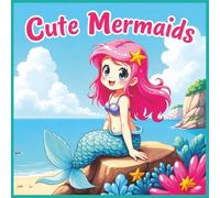 Cute Mermaids: 33 cute anime style designs for girls or boys. Single sided images for no bleed. Great gift idea for Christmas.