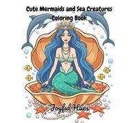 Cute Mermaids and Sea Creatures Coloring Book: Dive into a magical underwater world filled with beautiful mermaids, playful sea creatures, and relaxing ocean scenes!