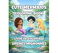 Cute Mermaids Coloring Book / Livre de Coloriage Sirènes Mignonnes