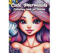 Cute Mermaids Colouring Book for Tweens: Beautiful Colouring Pages for Girls aged 7 and above
