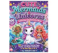 CUTE MERMAIDS & UNICORNS COLORING AND ACTIVITY BOOK: 100 FUN AND EASY COLORING PAGES, PUZZLES, AND MAGICAL ADVENTURES FOR KIDS 4-8