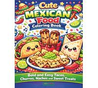 Cute Mexican Food Coloring Book: Bold and Easy Tacos, Churros, Nachos and Sweet Treats