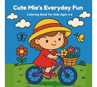 Cute Mia’s Everyday Fun: Coloring Book for Kids Ages 4-8 - 32 Adorable Single-Sided Pages for Hours of Coloring Fun: Fun and Simple Illustrations for ... and Girls - 8.5” x 8.5” Square Coloring Book