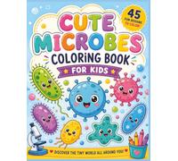 Cute Microbes Coloring Book for Kids: Fun and Easy Science Coloring Book with Adorable Bacteria, Viruses, Fungi, Protozoa and Tiny Microorganisms for ... Life Little Scientists Coloring Books)