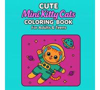 Cute Mini Kitty Cats Coloring Book For Adults & Teens: The Perfect Stress Relief Coloring Companion For Cat Lovers | 8 1/2 x 8 1/2 | 85 Pages With 41 Coloring Pages