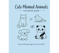 Cute Minimal Animals Coloring Book - Volume 1: Minimalist Animal Coloring Pages for Relaxation and Stress Relief