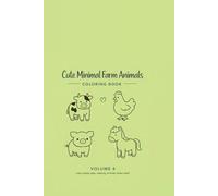 Cute Minimal Farm Animals Coloring Book - Volume 4: Easy & Relaxing Coloring Pages for Kids, Teens, and Adults | Simple Cute Farm Animal Designs for Stress Relief