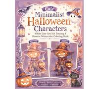 Cute Minimalist Halloween Characters White Line Art Ink Tracing & Reverse Watercolor Coloring Book: Cozy Halloween Ink Tracing. Cozy Cute Halloween ... & Paintings Reverse Watercolor Coloring Book)