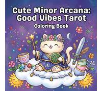 Cute Minor Arcana: Good Vibes Tarot coloring book: A warm and mysterious coloring book filled with adorable creatures and positive tarot cards. ... children, and seniors for relaxation.