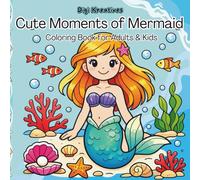 Cute Moments of Mermaid: Coloring Book for Adults and Kids, Simple and Cute Moments of Dogs and Cats for Daily Relaxation, Focus, and Fun.
