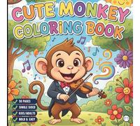 Cute Monkey Coloring Book for Adults Kids Boys Girls Teens Young Children: Monkey Coloring Pages Cool Monkey Coloring Activity Book for Birthday ... Zoo Animal Coloring Pages for Stress Relief