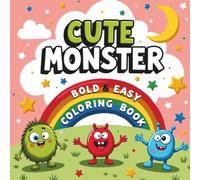 Cute Monster Bold And Easy Colouring Book: 40 Fun and Cute Monster Pages, Friendly Monsters with Big Smiles and Fun Designs