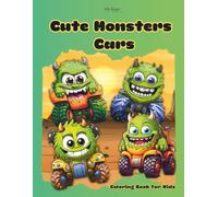 Cute Monster Cars Ages 4 - 8: Coloring Book for Kids with 75 Different Trucks