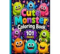Cute Monster Coloring Book: 101 Adorable & Silly Monster Coloring Pages