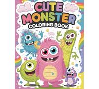 Cute Monster Coloring Book: 120 Pages of Fun and Creative Monster Adventures: Adorable Monsters Await! Perfect for Kids and Fun-Loving Adults