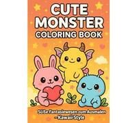 Cute Monster Coloring Book: Ein Kawaii-Ausmalbuch mit niedlichen Fantasiewesen für Kinder