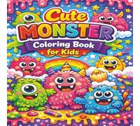 Cute Monster Coloring Book for Kids: Over 100 Adorable, Silly & Friendly Monsters to Color and Enjoy