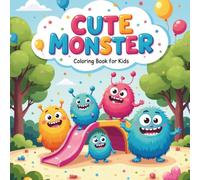 Cute Monster Colouring Book for Kids: 40 Fun and Cute AND Friendly Monsters with Big Smiles and Fun Designs