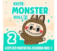 Cute Monster Doll Coloring Book 2: More Adorable Cozy Monsters to Color, Cuddle, and Create 40 Kawaii Coloring pages