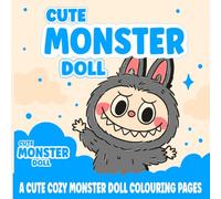Cute Monster Doll Coloring Book: A Whimsical World of Snuggly Beasts and Adorable Cozy Creatures 40 kawaii coloring pages