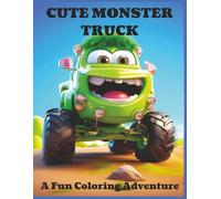 Cute Monster Truck: A Fun Coloring Adventure for Kids Who Love Big Wheels and Adorable Trucks