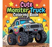 Cute Monster Truck Coloring Book for Kids Ages 3-8: Big Wheels, Fun Trucks, Easy and Bold Designs for Boys and Girls (Cute Little World Coloring Book Series)