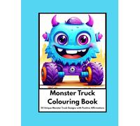 Cute Monster Trucks Colouring Book with Positive Affirmations: 50 Monster Truck Designs with 50 different Positive Affirmations
