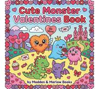 Cute Monster Valentines Book: A Fun & Friendly Valentine’s Day Coloring Book for Kids Full of Sweet Monsters, Hearts, and Love-Themed Fun