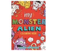 Cute Monsters and Aliens Colouring Book for Kids Ages 4-8: Fun, Friendly & Whimsical Creatures to Colour - 28 Individual Pages of Imaginative Designs