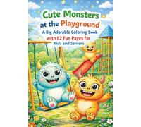 Cute Monsters at the Playground - A Big Adorable Coloring Book with 82 Fun Pages for Kids and Seniors: Sweet and friendly monster coloring book, 167 ... - Relaxing and creative fun for all ages
