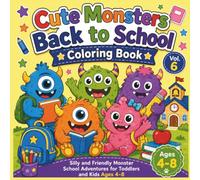 Cute Monsters Back to School Coloring Book: Silly and Friendly Monster School Adventures for Toddlers and Kids Ages 4-8 (Back to School Coloring Adventures)