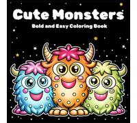 Cute Monsters Bold and Easy Coloring Book: A Whimsical and Relaxing Coloring Book for Adults and Kids | 40 Fun and Simple Monster Designs with Thick Bold Lines for Stress Relief and Creativity