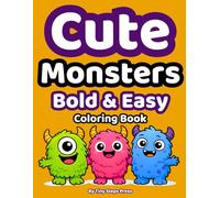 Cute Monsters Bold & Easy Coloring Book: Big Simple Friendly Monsters for Toddlers Ages 3-5 | Easy Coloring with Thick Lines
