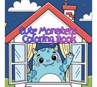 Cute Monsters Coloring Book: A Fun and Friendly Coloring Book for Kids
