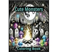 Cute Monsters Coloring Book: Color Book about Adorable, Creepy Monsters and Spooky Backgrounds {8.5x11, 100 Pages, 50 Detailed Scenes} Perfect for Gifts, Halloween and Stress Relief